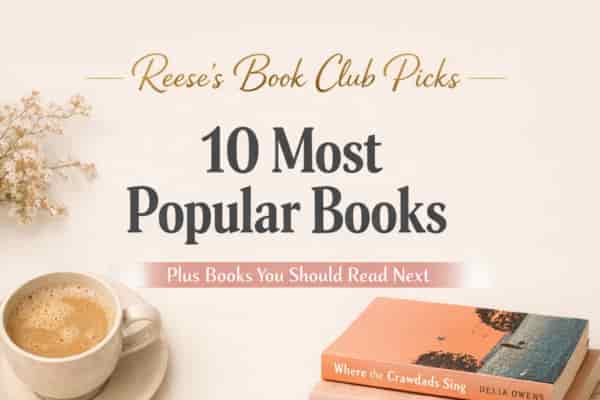 10 Most Popular Books from Reese Witherspoon Book Club You Need to Read, coffee and flowers